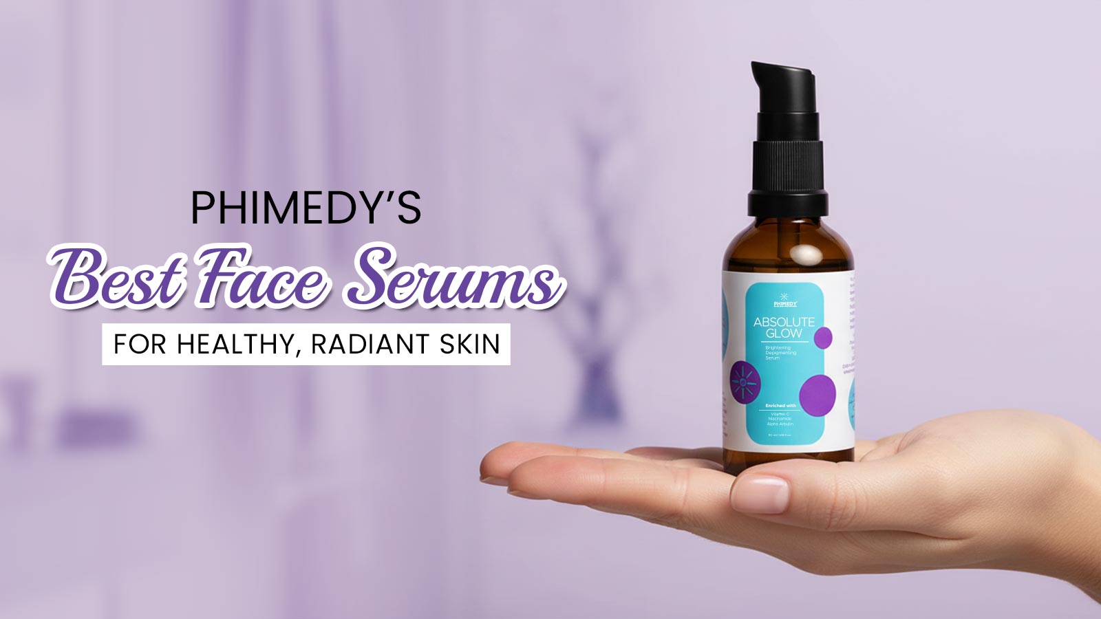 Best Face Serums for Healthy & Radiant Skin | Phimedy