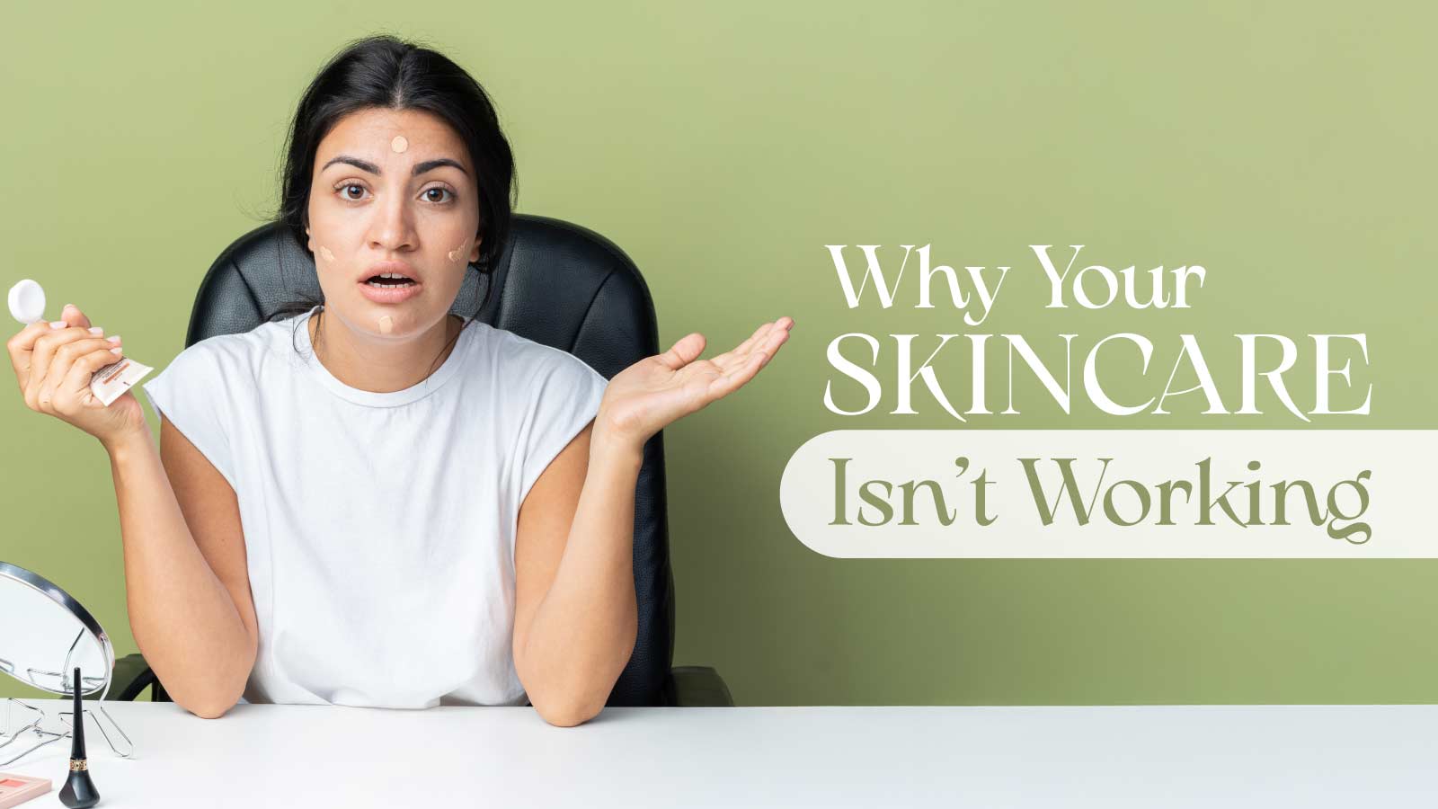 Why Your Skincare Isn’t Working (And It’s Not the Products’ Fault)