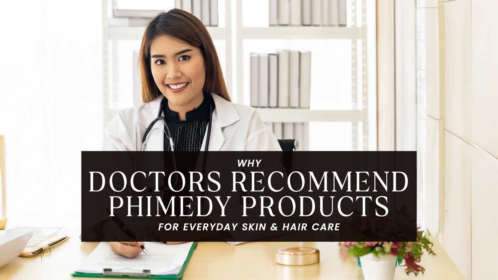 Why Doctors Recommend Phimedy for Daily Skin & Hair Care