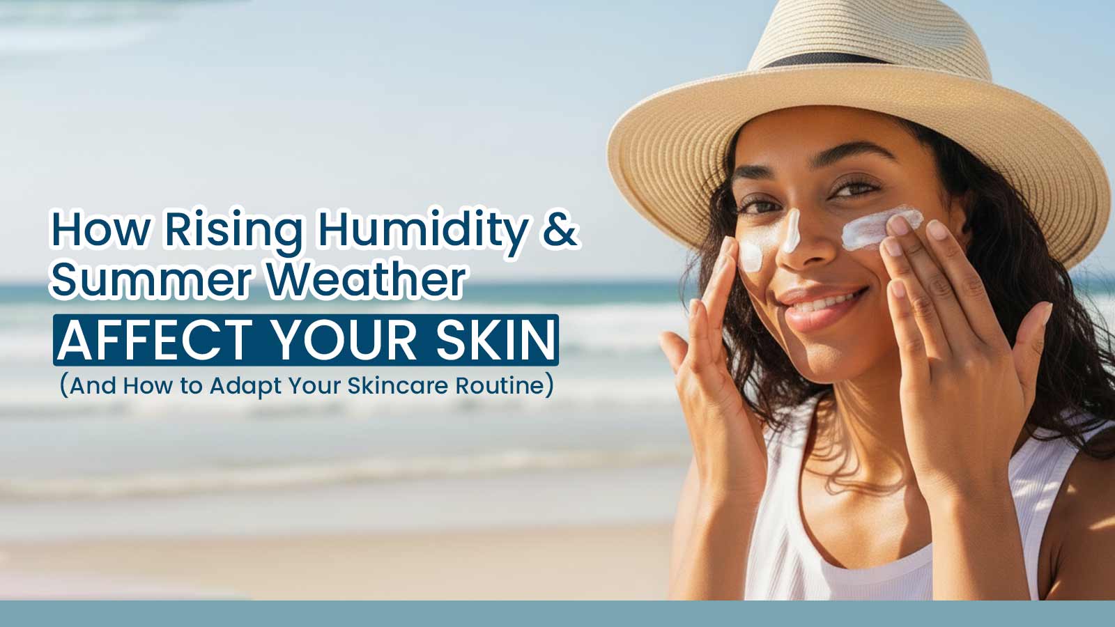 summer skincare routine for humid weather products