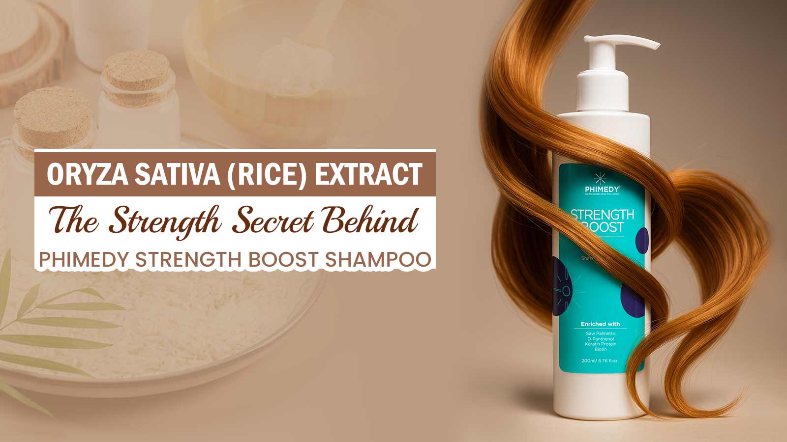 Oryza Sativa (Rice) Extract — The Strength Secret Behind PHImedy Strength Boost Shampoo&nbsp;