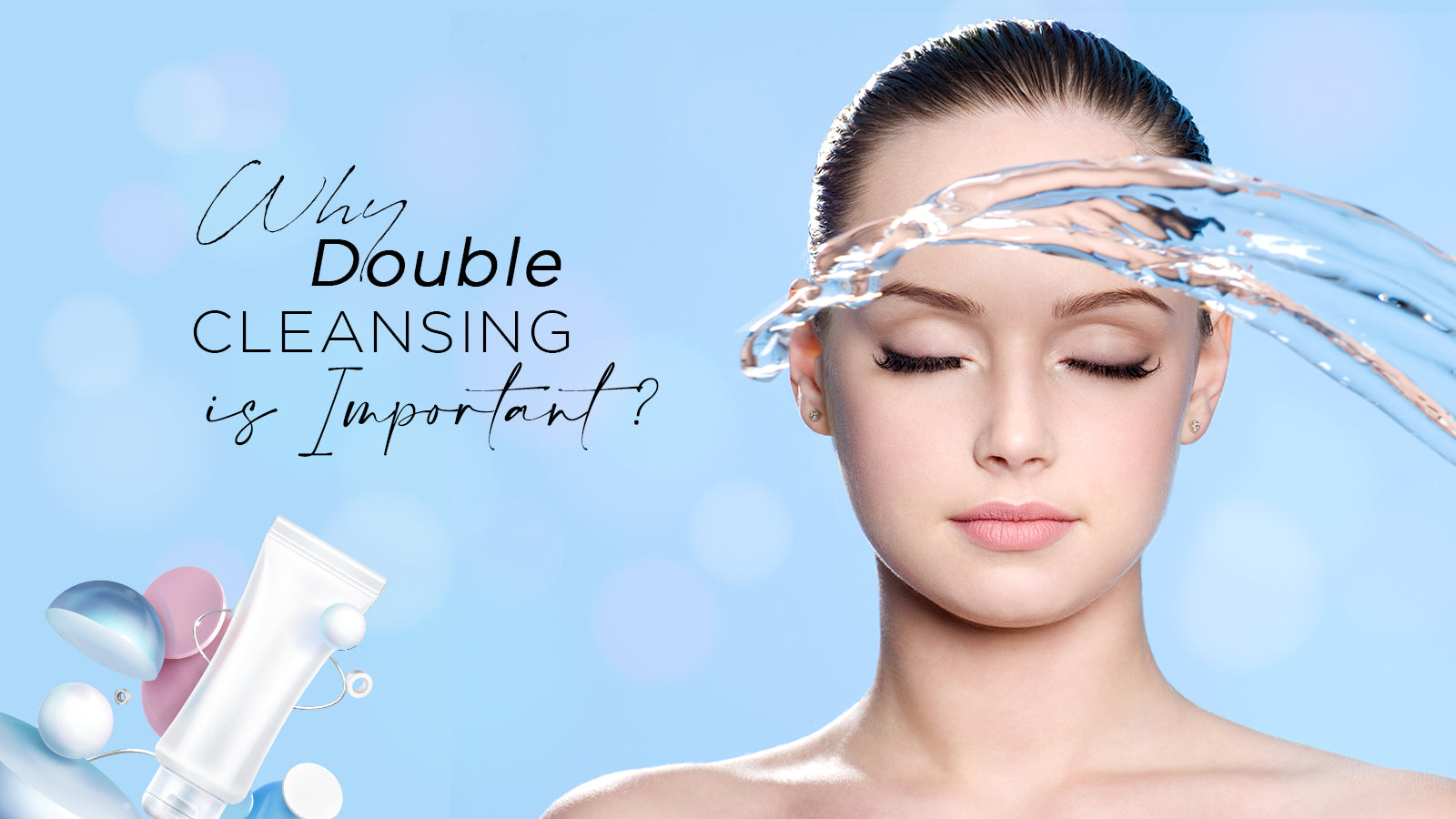 Why Double Cleansing is Important