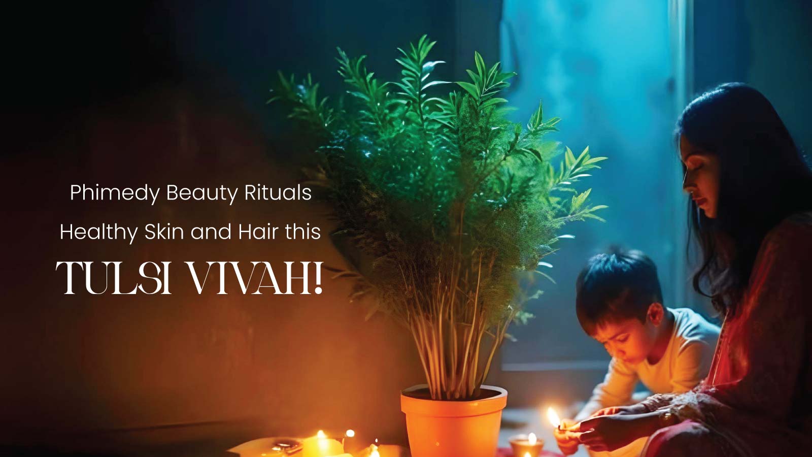 Phimedy Beauty Rituals: Healthy Skin and Hair this Tulsi Vivah!