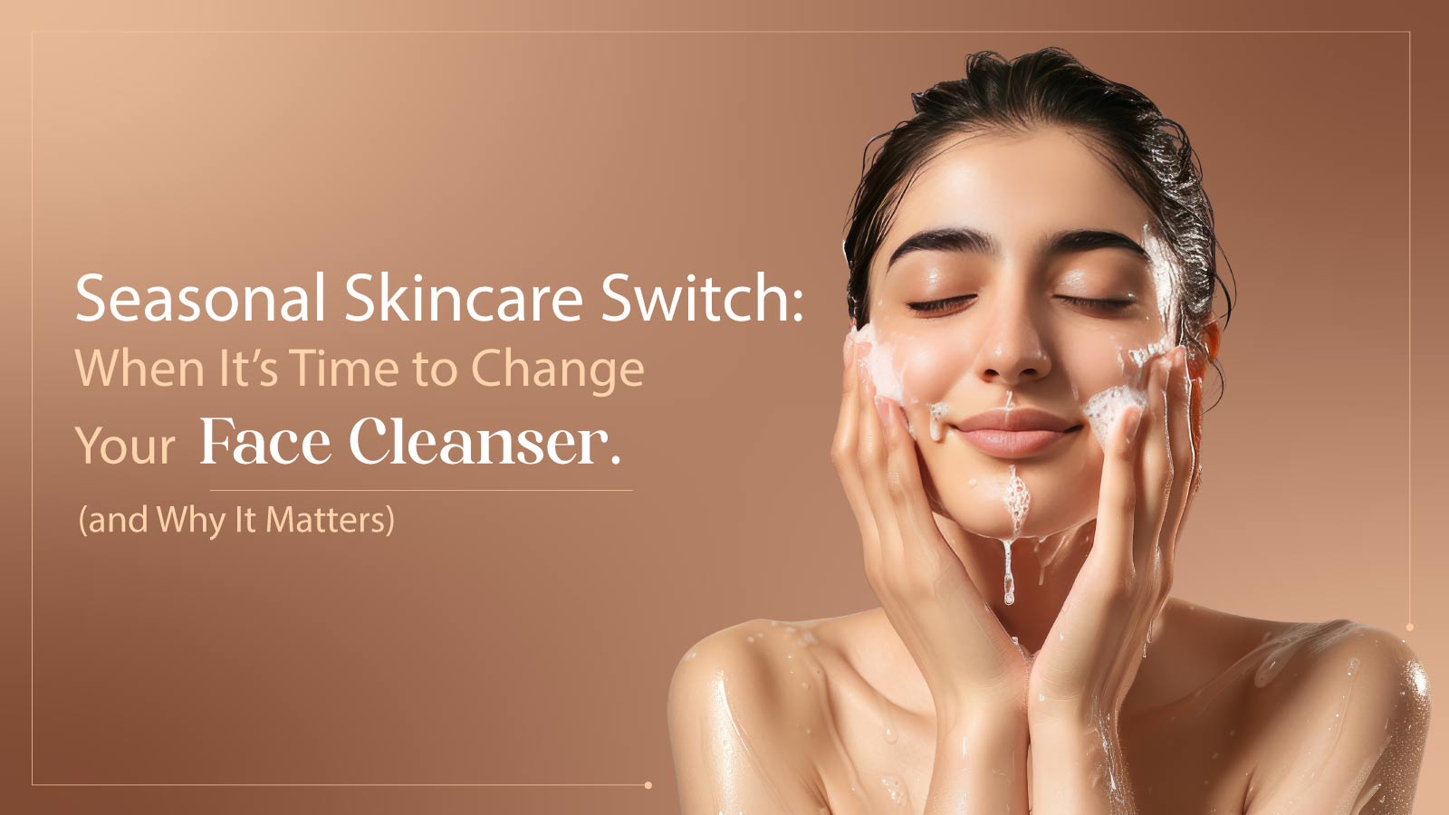 Seasonal Skincare Switch When It’s Time to Change Your Face Cleanser (and Why It Matters)