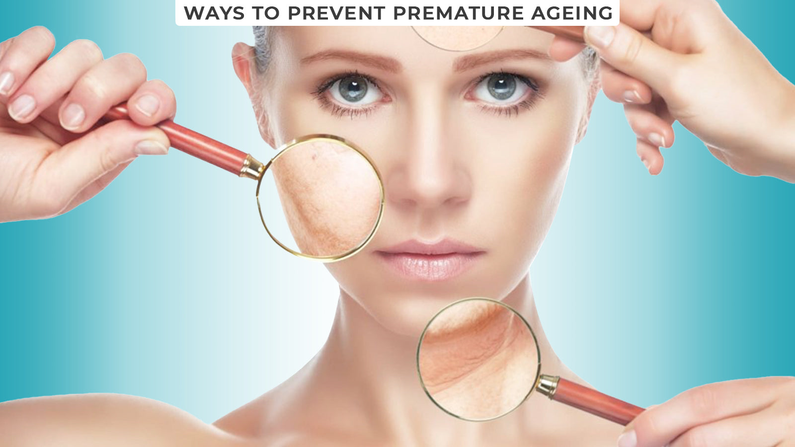 Ways to prevent premature ageing