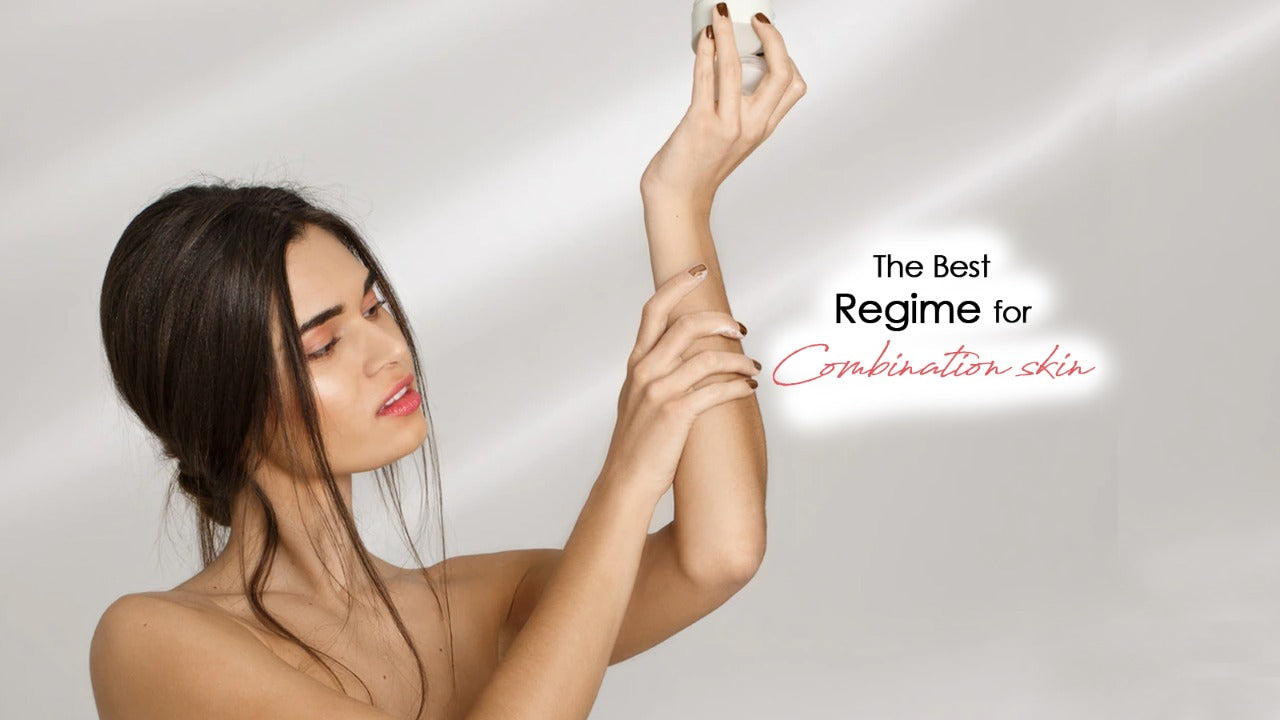 The Best Regime for Combination Skin