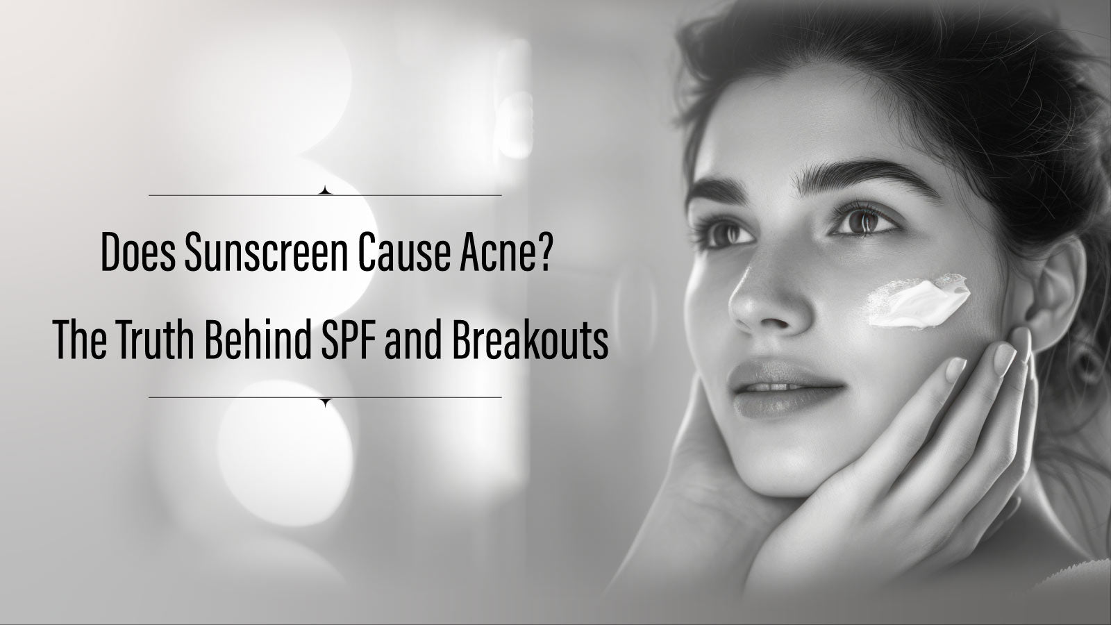Does Sunscreen Cause Acne? The Truth Behind SPF and Breakouts